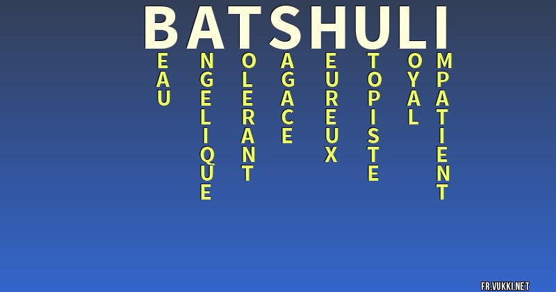 Signification du nom batshuli - ¿Que signifie ton nom?