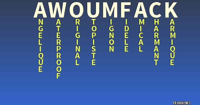 Signification du nom awoumfack - ¿Que signifie ton nom?
