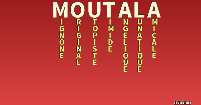Signification du nom moutala - ¿Que signifie ton nom?