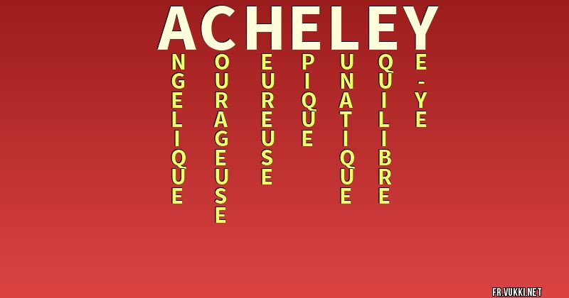 Signification du nom acheley - ¿Que signifie ton nom?