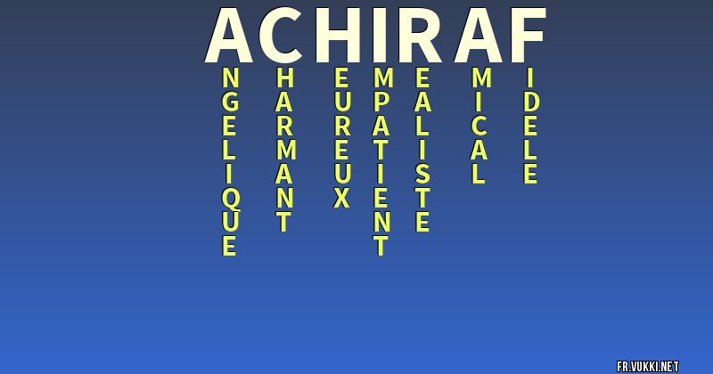 Signification du nom achiraf - ¿Que signifie ton nom?