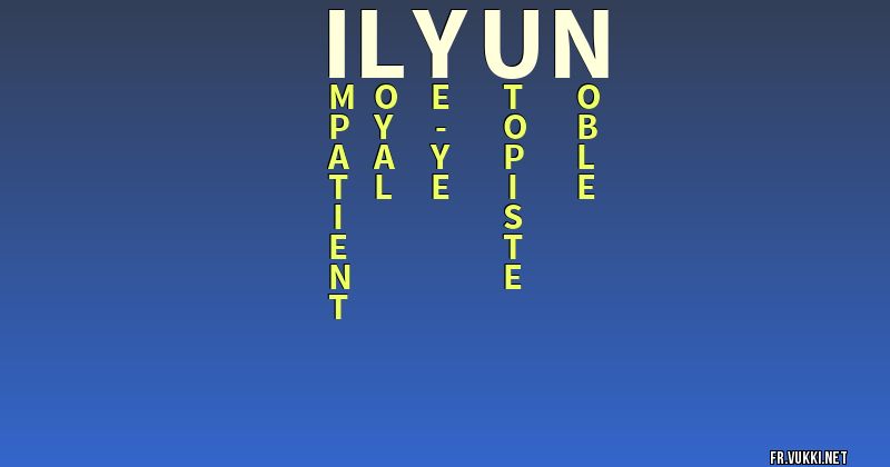 Signification du nom ilyun - ¿Que signifie ton nom?