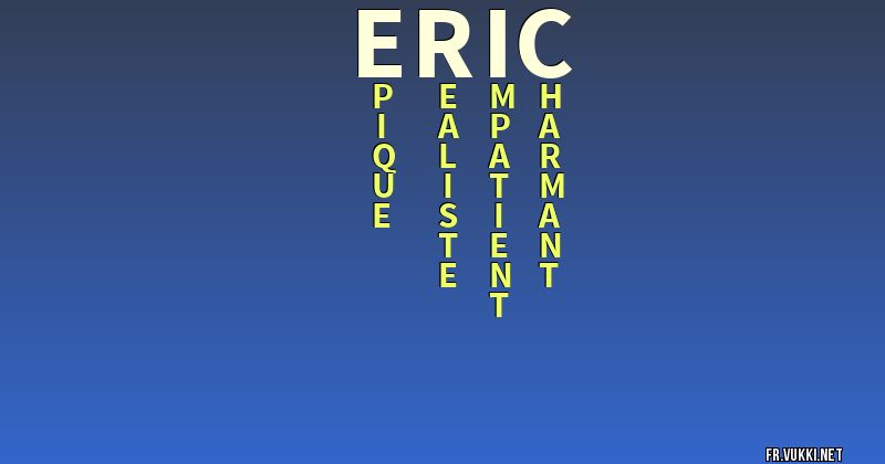 Signification du nom Éric - ¿Que signifie ton nom?