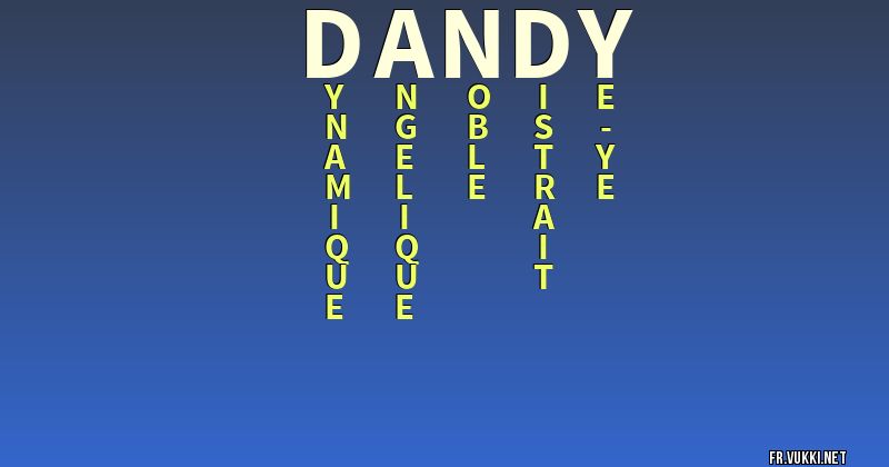 Signification du nom dandy - ¿Que signifie ton nom?