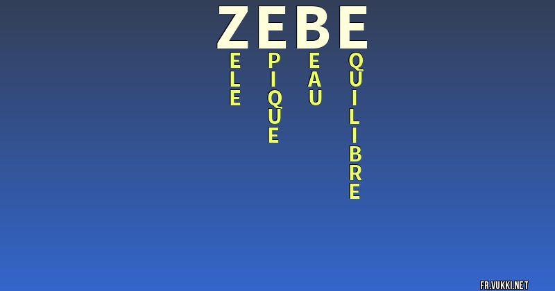 Signification du nom zebe - ¿Que signifie ton nom?