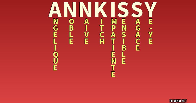 Signification du nom ann-kissy - ¿Que signifie ton nom?