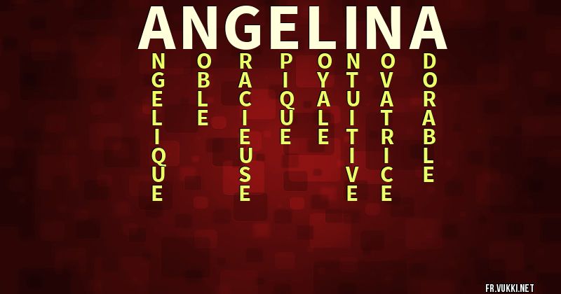 Signification du prénom angelina - ¿Que signifie ton prénom?