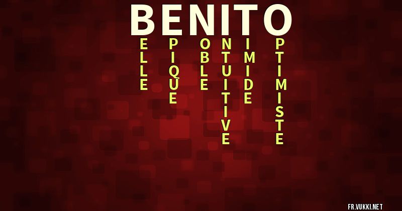 Signification du prénom benito - ¿Que signifie ton prénom?