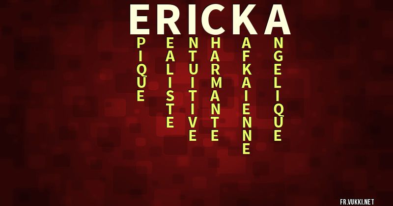 Signification du prénom ericka - ¿Que signifie ton prénom?