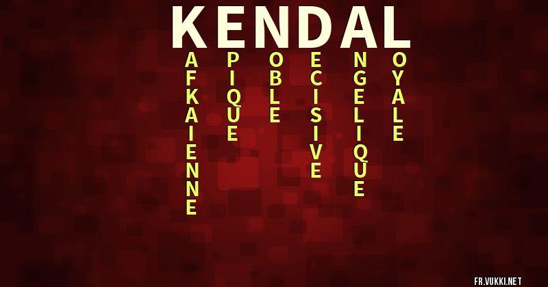 Signification du prénom kendal - ¿Que signifie ton prénom?