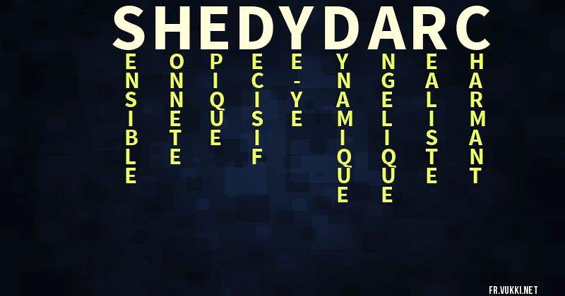Signification du prénom shedy-d'arc - ¿Que signifie ton prénom?