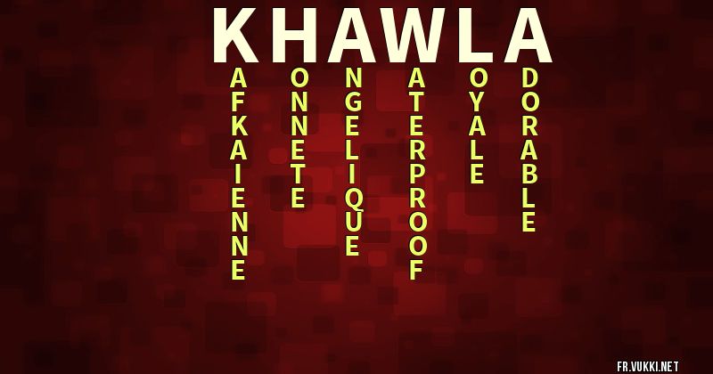 Signification du prénom khawla - ¿Que signifie ton prénom?