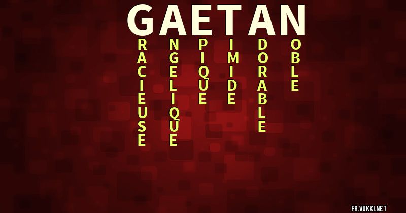 Signification du prénom gaetan - ¿Que signifie ton prénom?