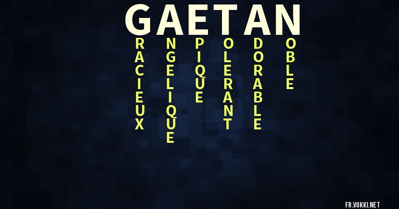 Signification du prénom gaetan - ¿Que signifie ton prénom?
