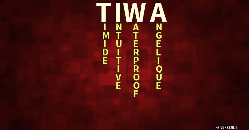 Signification du prénom tiwa - ¿Que signifie ton prénom?