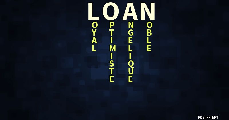 Signification du prénom loan - ¿Que signifie ton prénom?