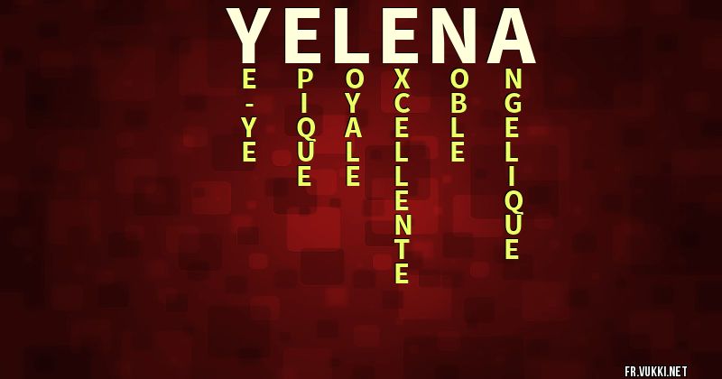 Signification du prénom yelena - ¿Que signifie ton prénom?